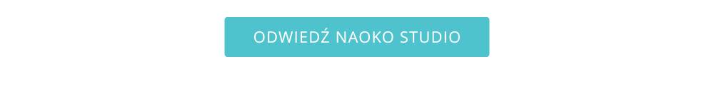 A za nim się pojawi, odwiedź NAOKO STUDIO
