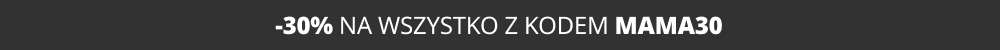 -30% rabatu na wszystko z kodem: MAMA30